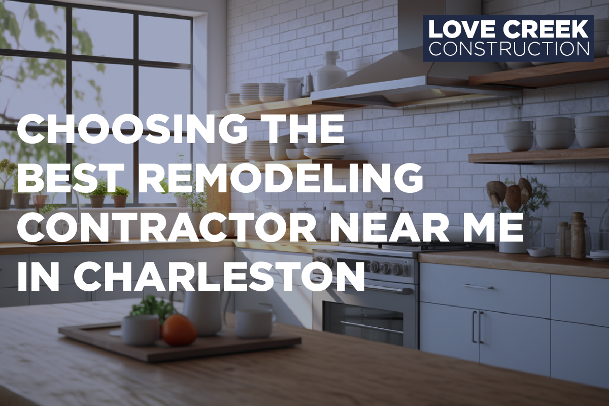 best remodeling contractor near me charleston