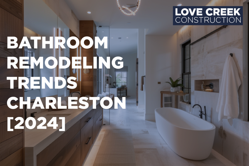 Bathroom Remodeling Trends Charleston [2024]